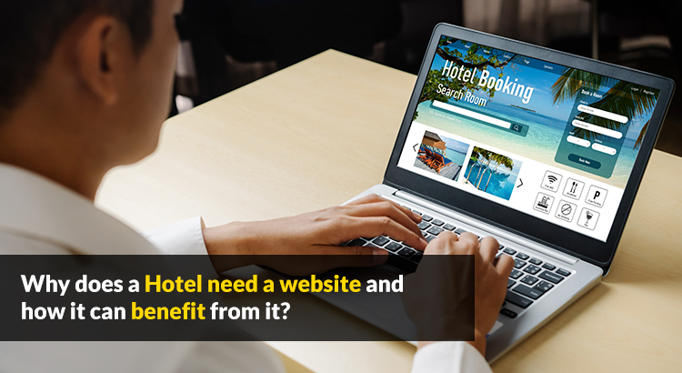 Why does a Hotel need a website and how it can benefit from it?