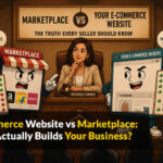 Your E-Commerce Website vs Marketplace Which One Actually Builds Your Business