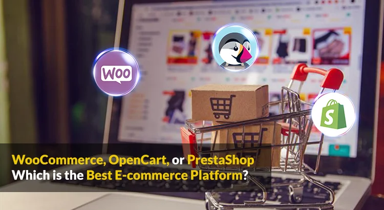 WooCommerce, OpenCart, or PrestaShop – Which is the Best Ecommerce Platform?